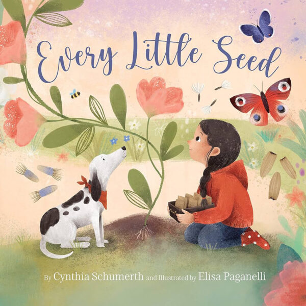 Book Review: Every Little Seed By Cynthia Schumerth and Illustrated by Elisa Paganelli